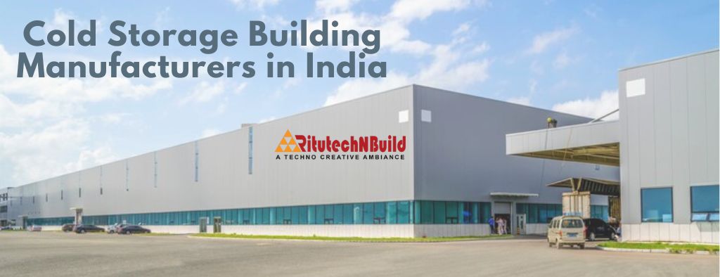 Cold Storage Building Manufacturers in India